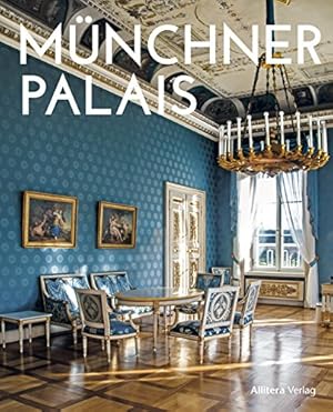 Münchner Palais. Konstantin Köppelmann (â) und Dietlind Pedarnig ; mit Fotografien von Werner Ebnet