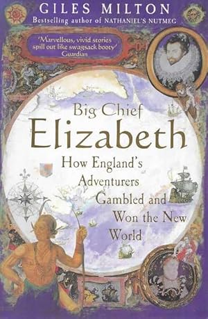 Big Chief Elizabeth : How England's Adventurers Gambled and Won the New World