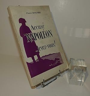 Accusé Napoléon levez-vous ! Aux dépends de l'auteur A.P.D. Paris. 1961.