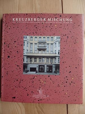 Kreuzberger Mischung : d. innerstädt. Verflechtung von Architektur, Kultur u. Gewerbe [e. Ausstel...