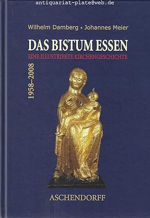 Das Bistum Essen 1958 - 2008. Eine illustrierte Kirchengeschichte der Region von den Anfängen des...