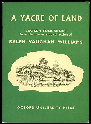 Bild des Verkufers fr A Yacre of Land | Sixteen (16) Folk Songs From the Manuscript Collection of Ralph Vaughan Williams [Melody and Words Edition] zum Verkauf von Little Stour Books PBFA Member