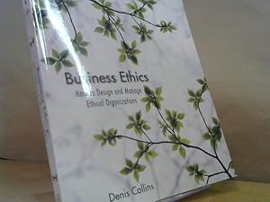 Immagine del venditore per Business Ethics. How to Design and Manage Ethical Organisations. venduto da BuchKaffee Vividus e.K.