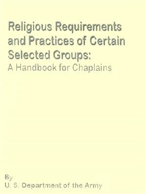 Seller image for Religious Requirements and Practices of Certain Selected Goups : A Handbook for Chaplains for sale by GreatBookPricesUK