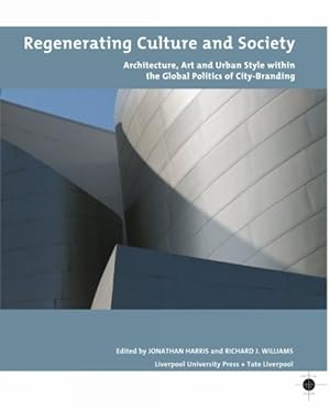 Seller image for Regenerating Culture and Society : Architecture, Art and Urban Style Within the Global Politics of City-Branding for sale by GreatBookPrices