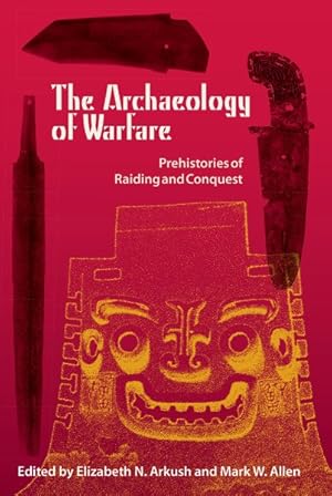 Imagen del vendedor de Archaeology of Warfare : Prehistories of Raiding and Conquest a la venta por GreatBookPricesUK