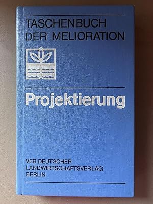 Taschenbuch der Melioration - Projektierung.