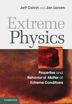 Image du vendeur pour Extreme Physics : Properties and Behavior of Matter at Extreme Conditions mis en vente par GreatBookPricesUK