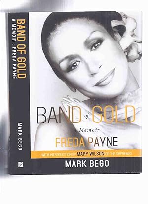 Imagen del vendedor de Band of Gold: Freda Payne, a Memoir ( Music / Musician / Singer / Actress / Biography / Autobiography )(inc. Duke Ellington & Pearl Bailey; Europe and Motown; Invictus Records; Broadway, Sinatra & the Psychics; Discography, etc) a la venta por Leonard Shoup