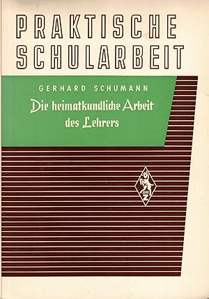 Immagine del venditore per Die heimatkundliche Arbeit des Lehrers. Gezeigt an einem Beispiel aus dem Weserbergland (Praktische Schularbeit) venduto da Paderbuch e.Kfm. Inh. Ralf R. Eichmann