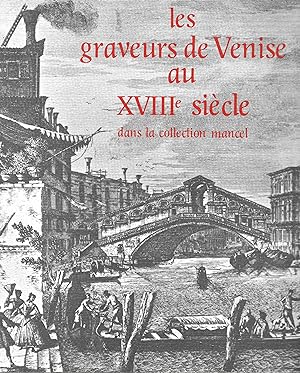 Les graveurs de Venise au XVIIIè siècle dans la collection Mancel.