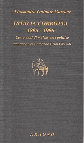 L' Italia corrotta : 1895-1996 : cento anni di malcostume politico