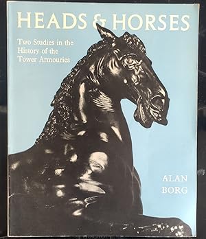 Seller image for Heads & Horses Two Studies in the History of the Tower Armouries for sale by Shore Books