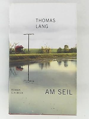 Seller image for Am Seil: Roman for sale by Leserstrahl  (Preise inkl. MwSt.)