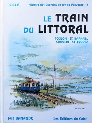 Le Train du Littoral : Toulon-Saint-Raphaël, Cogolin-St.Tropez