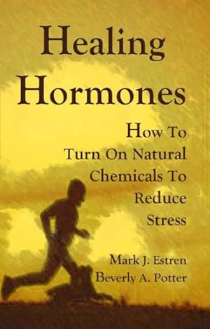 Seller image for Healing Hormones : How to Turn on Natural Chemicals to Reduce Stress for sale by GreatBookPricesUK