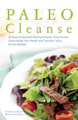 Seller image for Paleo Cleanse: 30 Days of Ancestral Eating to Detox, Drop Pounds, Supercharge Your Health and Transition Into a Primal Lifestyle (Paperback or Softback) for sale by BargainBookStores