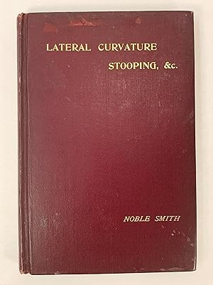 The Management of Lateral Curvature of the Spine, Stooping, and the Development of the Chest in P...