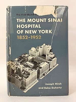 Seller image for The First Hundred Years of the Mount Sinai Hospital of New York 1852-1952 for sale by Old New York Book Shop, ABAA