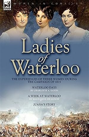 Image du vendeur pour Ladies Of Waterloo The Experiences Of Th mis en vente par GreatBookPrices