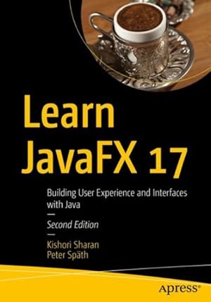 Immagine del venditore per Learn JavaFX 17 : Building User Experience and Interfaces With Java venduto da GreatBookPricesUK