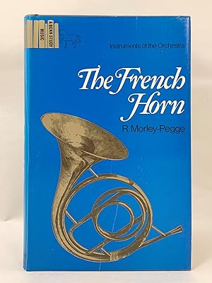 Seller image for The French Horn Some Notes on the Evolution of the Instrument and of its Technique for sale by Old New York Book Shop, ABAA
