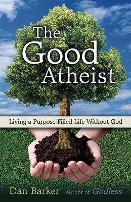 Seller image for The Good Atheist: Living a Purpose-Filled Life Without God (Paperback or Softback) for sale by BargainBookStores