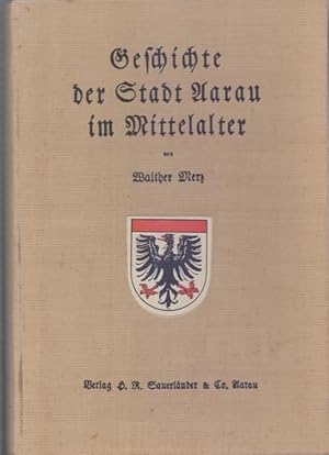 Bild des Verkufers fr Geschichte der Stadt Aarau im Mittelalter zum Verkauf von Homburger & Hepp