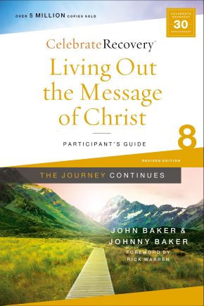 Living Out the Message of Christ: The Journey Continues, Participant's Guide 8: A Recovery Progra...