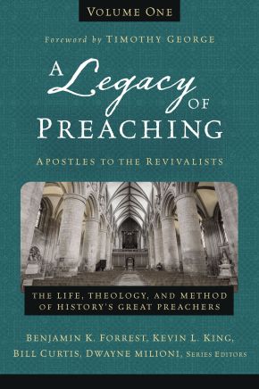 Imagen del vendedor de A Legacy of Preaching, Volume One---Apostles to the Revivalists: The Life, Theology, and Method of History?s Great Preachers (1) a la venta por ChristianBookbag / Beans Books, Inc.