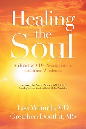 Seller image for Healing the Soul : An Intuitive Md?s Prescription for Health and Wholeness for sale by GreatBookPrices