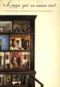 Bild des Verkufers fr t Is poppe goet en anders niet. Het poppenhuis in het Frans Hals Museum zum Verkauf von Antiquariaat Parnassos vof