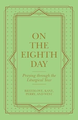 Imagen del vendedor de On the Eighth Day : Praying Through the Liturgical Year a la venta por GreatBookPrices