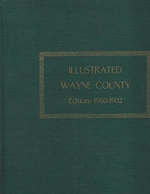 CENTENNIAL AND ILLUSTRATED WAYNE COUNTY; HISTORICAL, BIOGRAPHICAL, INDUSTRIAL, PICTURESQUE, COMME...