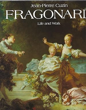 JEAN-HONORE FRAGONARD; LIFE AND WORK: COMPLETE CATALOGUE OF THE OIL PAINTINGS