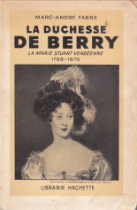 Imagen del vendedor de La duchesse de Berry. La Marie Stuart Vend�enne 1978 - 1870 a la venta por Antiquariaat Parnassos vof