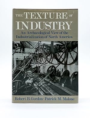 Bild des Verkufers fr THE TEXTURE OF INDUSTRY: An Archaeological View of the Industrialization of North America zum Verkauf von Type Punch Matrix