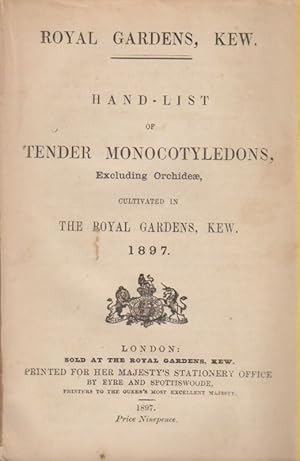 Hand-List of tender Monocotyledons, Excluding Orchidese, cultivated in the Royal Gardens, Kew, 1897.