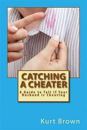 Seller image for Catching a Cheater : A Guide to Tell If Your Husband Is Cheating for sale by GreatBookPrices