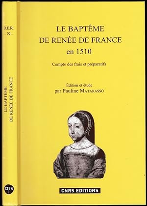 Le baptême de Renée de France en 1510. Compte des frais et préparatifs. Edition et étude par Paul...