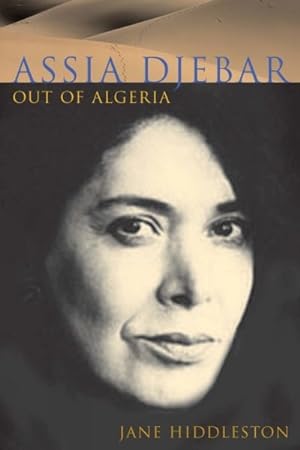 Seller image for Assia Djebar : Out of Algeria for sale by GreatBookPrices