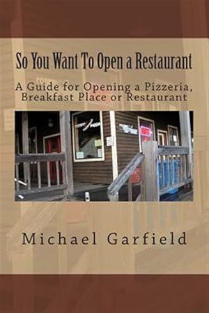 Seller image for So You Want to Open a Restaurant : A Guide for Opening a Pizzeria, Breakfast Place or Restaurant for sale by GreatBookPrices