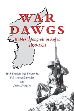 Seller image for War Dawgs : Kulbes' Mongrels in Korea, 1950-1951 for sale by GreatBookPrices