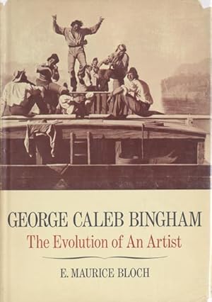 Seller image for George Caleb Bingham: The Evolution of an Artist + A Catalogue Raisonne. for sale by The Old Print Shop, Inc.