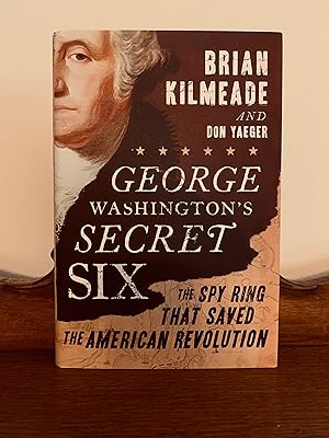 Imagen del vendedor de George Washington's Secret Six: The Spy Ring That Saved the American Revolution[SIGNED] a la venta por Vero Beach Books