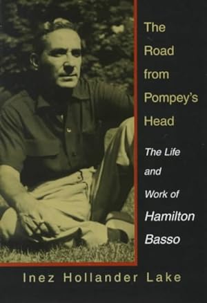 Bild des Verkufers fr Road from Pompey's Head : The Life and Work of Hamilton Basso zum Verkauf von GreatBookPrices