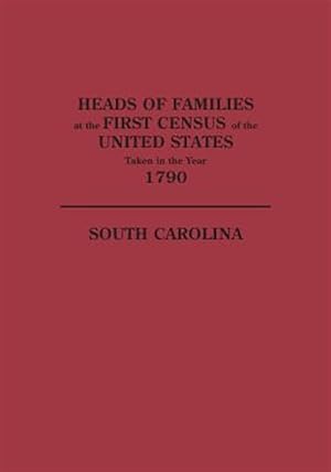 Bild des Verkufers fr Heads of Families at the First Census of the United States Taken in the Year 1790 : South Carolina zum Verkauf von GreatBookPrices