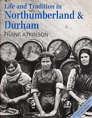 Life and Tradition in Northumberland & Durham