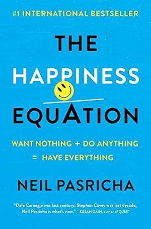 Bild des Verkufers fr The Happiness Equation: Want Nothing + Do Anything = Have Everything zum Verkauf von WeBuyBooks