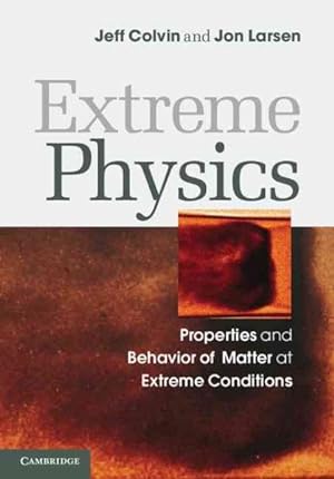 Image du vendeur pour Extreme Physics : Properties and Behavior of Matter at Extreme Conditions mis en vente par GreatBookPrices